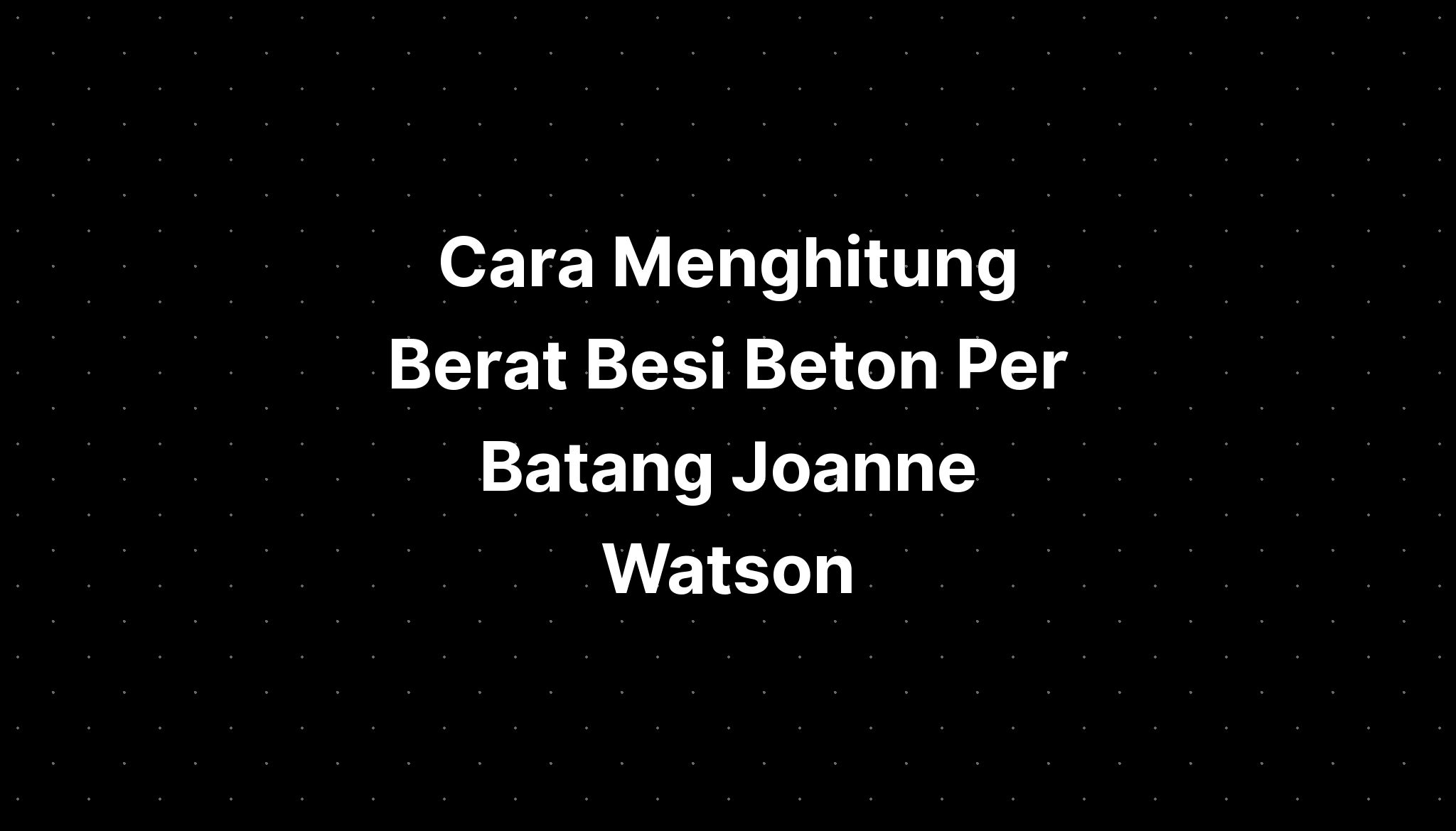 Famous Cara Menghitung Berat Besi Beton Per Batang Chevy Imagesee Hot Sex Picture